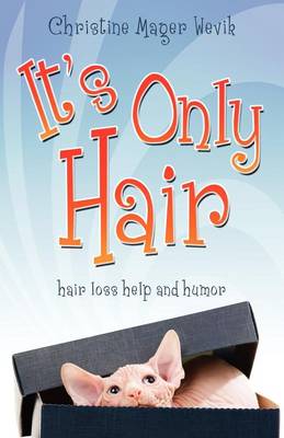 It's Only Hair: Hair Loss Help and Humor (Paperback)