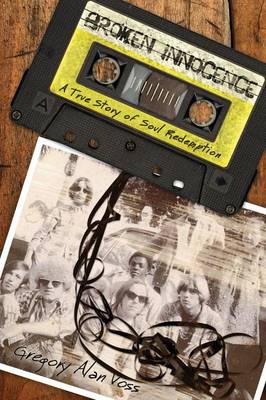 Broken Innocence: A True Story of Soul Redemption (Paperback)