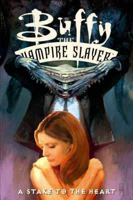 Buffy the Vampire Slayer: Buffy The Vampire Slayer: A Stake To The Heart Stake to the Heart (Paperback)