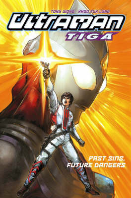 Ultraman Tiga: Past Sins, Present Dangers v. 2: Past Sins, Future Dangers - Ultraman Tiga S. 2 (Paperback)
