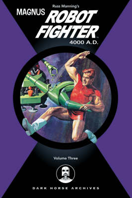 Magnus, Robot Fighter 4000 A.D.: v. 3 (Hardback)