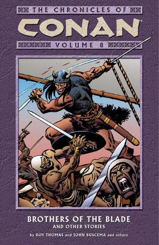 The The Chronicles of Conan: Chronicles Of Conan Volume 8: Brothers Of The Blade And Other Stories Brothers of the Blade and Other Stories Volume 8 (Paperback)