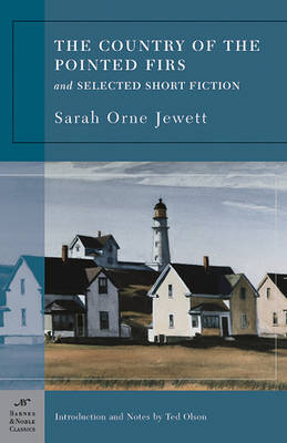 The Country of the Pointed Firs and Selected Short Fiction (Barnes & Noble Classics Series) (Paperback)