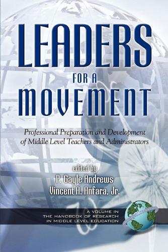 Leaders for a Movement: An Introduction to Professional Preparation and Development of Middle Level Teachers and Administrators (Paperback)