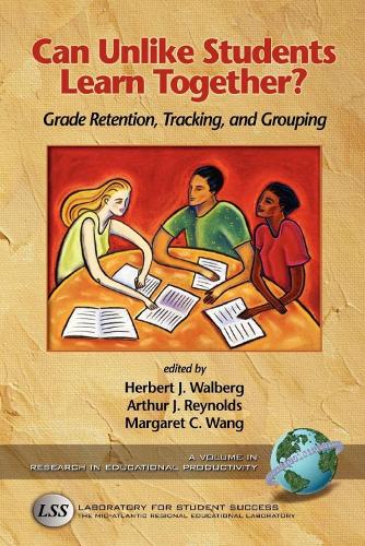 Can Unlike Students Learn Together?: Grade Retention, Tracking, and Grouping - Research in Educational Productivity (Hardback)
