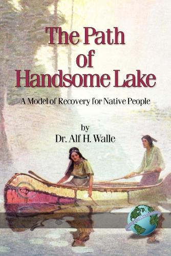 The Path of Handsome Lake: A Model of Recovery for Native People (Paperback)