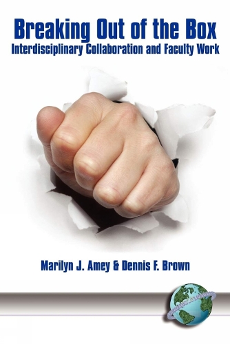 Breaking Out of the Box: Interdisciplinary Collaboration and Faculty Work (Paperback)