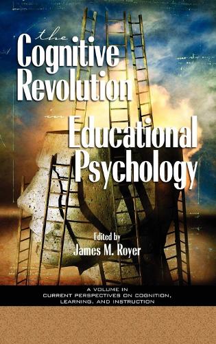 The Impact of the Cognitive Revolution on Educational Psychology - Current Perspectives on Cognition, Learning & Instruction (Paperback)