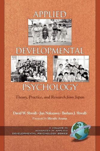 Applied Developmental Psychology: Theory, Practice, and Research from Japan - Advances in Applied Developmental Psychology (Paperback)