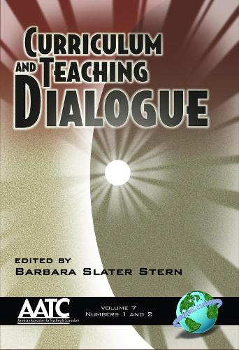 Curriculum And Teaching Dialogue Volume 7, Numbers 1 And 2 (Paperback)