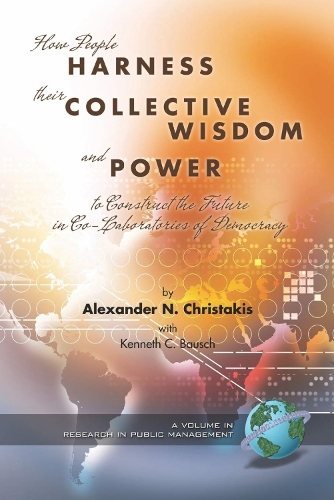 Co-laboratories of Democracy: How People Harness Their Collective Wisdom to Create the Future - Research in Public Management Series (Paperback)