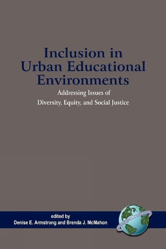 Inclusion in Urban Educational Environments: Addressing Issues of Diversity, Equity, and Social Justice (Paperback)