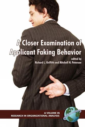 A Closer Examination of Applicant Faking Behavior v. 1 - Research in Organizational Science (Paperback)