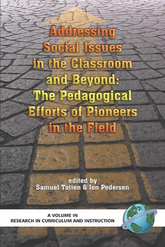 Addressing Social Issues in the Classroom and Beyond: The Pedagogical Efforts of Pioneers in the Field - Research in Curriculum and Instruction (Hardback)
