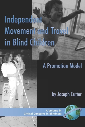 Independent Movement and Travel in Blind Children: A Promotion Model - Critical Concerns in Blindness (Paperback)
