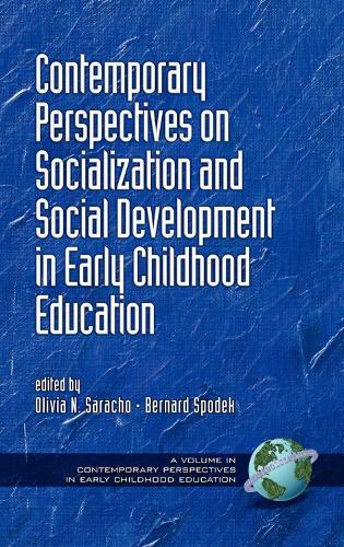 Contemporary Perspectives on Socialization and Social Development in Early Childhood Education - Contemporary Perspectives in Early Childhood Education (Hardback)