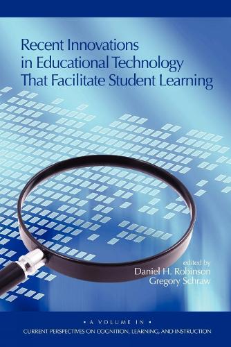 Recent Innovations in Educational Technology That Facilitate Student Learning - Current Perspectives on Cognition, Learning & Instruction (Paperback)