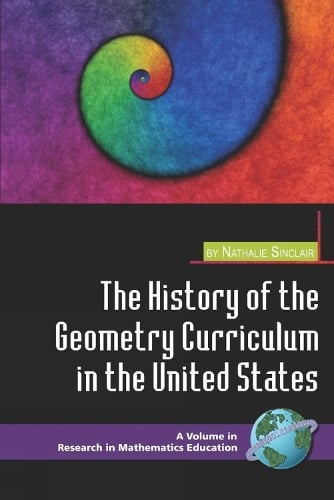 The History of the Geometry Curriculum in the United States - Research in Mathematics Education (Paperback)