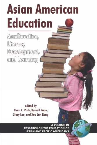 Asian American Education: Acculturation, Literacy Development, and Learning - Research on the Education of Asian Pacific Americans (Paperback)