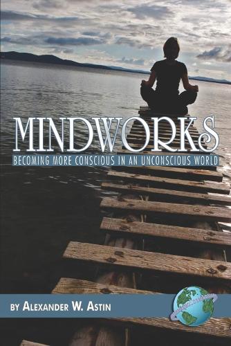 Mindworks: Becoming More Conscious in an Unconscious World (Paperback)