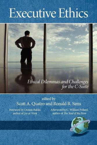 Executive Ethics: Ethical Dilemmas And Challenges For The C Suite (Hardback)
