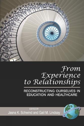 From Experience to Relationships: Reconstructing Ourselves in Education and Healthcare (Paperback)
