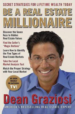 Be a Real Estate Millionaire: Secret Strategies to Lifetime Wealth Today (Hardback)