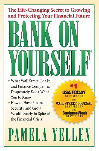 Bank On Yourself: The Life-Changing Secret to Protecting Your Financial Future (Paperback)