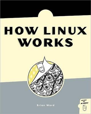 How Linux Works: What Every Super User Should Know (Paperback)