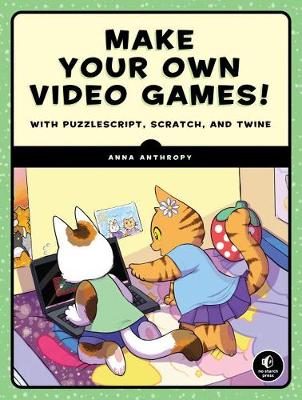 Make Your Own Video Games!: With PuzzleScript, Scratch, and Twine (Address book)