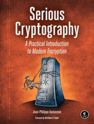 Serious Cryptography: A Practical Introduction to Modern Encryption (Paperback)