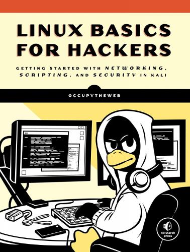 Linux Basics For Hackers: Getting Started with Networking, Scripting, and Security in Kali (Paperback)