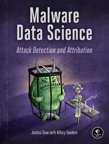 Malware Data Science: Attack, Detection, and Attribution (Paperback)
