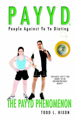 People Against Yo Yo Dieting: The Payyd Phenomenon (Hardback)