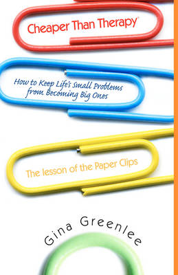 Cheaper Than Therapy: How to Keep Life's Small Problems from Becoming Big Ones (Hardback)