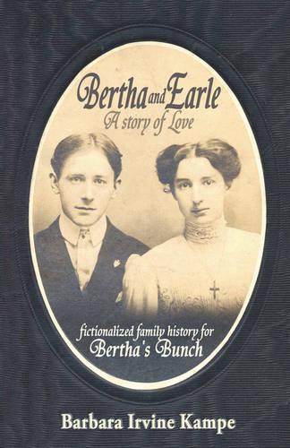 Bertha and Earle, a Story of Love (Paperback)