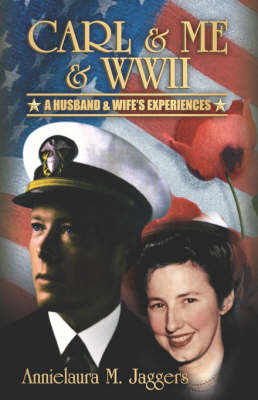 Carl & Me & WWII: A Husband and Wife's Experiences (Hardback)