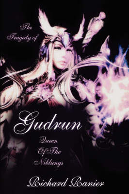 The Tragedy of Gudrun: Queen of the Niblungs (Hardback)