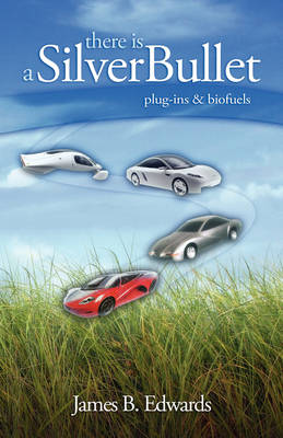 There Is a Silver Bullet: Plug-Ins & Biofuels (Paperback)