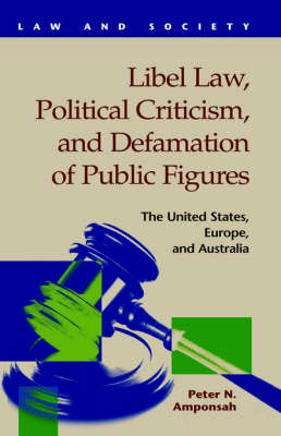 Libel Law, Political Criticism, and Defamation of Public Figures: The United States, Europe (Hardback)