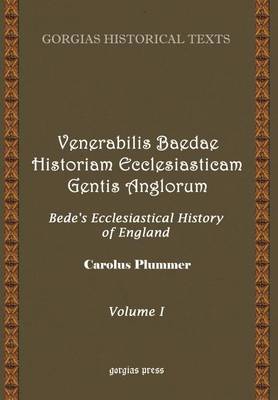 Historiam Ecclesiasticam Gentis Anglorum Bede's Ecclesiastical History of England: v. 1 (Hardback)