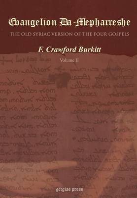 Evangelion Da-Mepharreshe, the Curetonian Version of the Four Gospels, with the Readings of the Sinai Palimpsest, and the Early Syriac Patristic Evide (Hardback)