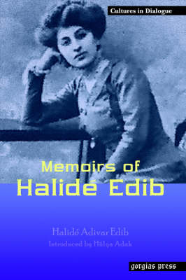 Memoirs of Halide Edib - Cultures in Dialogue: First Series 4 (Paperback)