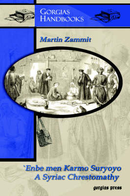 Bunches of Grapes from the Syriac Vineyard (Enbe Men Karmo Suryoyo): A Syriac Chrestomathy (Hardback)