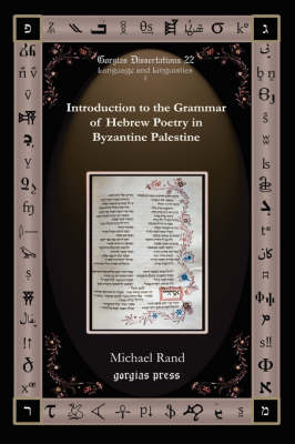 Introduction to the Grammar of Hebrew Poetry in Byzantine Palestine - Gorgias Dissertations; Language and Linguistics (Hardback)