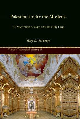 Palestine Under the Moslems: A Description of Syria and the Holy Land (Hardback)