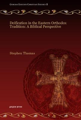 Deification in the Eastern Orthodox Tradition: A Biblical Perspective (Paperback)