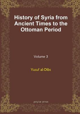 History of Syria from Ancient Times to the Ottoman Period (vol 8) (Hardback)