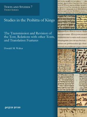 Studies in the Peshitta of Kings: The Transmission and Revision of the Text, Relations with Other Texts, and Translation Features (Hardback)