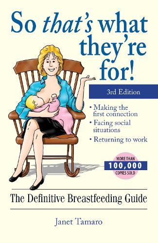 So That's What They're For!: The Definitive Breastfeeding Guide (Paperback)